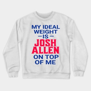 My Ideal Weight Is Josh Allen Crewneck Sweatshirt